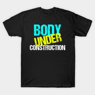 Body Under Construction Funny Exercise Diet T-Shirt